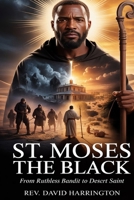 ST. MOSES THE BLACK: From Ruthless Bandit to Desert Saint B0HF4383FP Book Cover