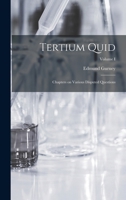 Tertium Quid: Chapters on Various Disputed Questions; Volume I B0BNK7NKLY Book Cover