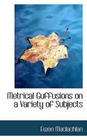 Metrical Guffusions on a Variety of Subjects 053099688X Book Cover