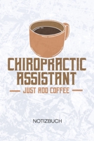 Chiropractic Assistant Just Add Coffee: Chiropraktischer Assistent Notizbuch A5 Kariert - Chirotherapeut Heft - Chiropraktik Notizheft 120 Seiten KARO - Physiotherapie Notizblock Chiropraktiker Spruch 1704014611 Book Cover