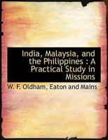 India, Malaysia, and the Philippines: A Practical Study in Missions 1015919286 Book Cover