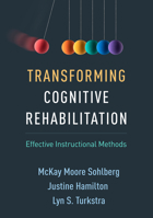 Transforming Cognitive Rehabilitation: Effective Instructional Methods 1462550878 Book Cover
