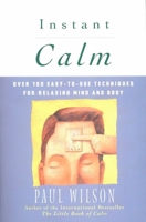Instant Calm: Over 100 Easy-to-Use Techniques for Relaxing Mind and Body 0452274338 Book Cover