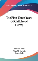 The First Three Years of Childhood 1018239707 Book Cover