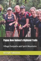 Papua New Guinea’s Highland Trails: Village Footpaths and Spirit Mountains B0FS26XJBV Book Cover