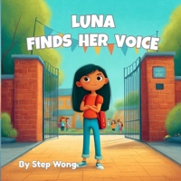 Luna Finds Her Voice: A gentle story about being brave and speaking up when the child’s ready B0FMT73XDJ Book Cover