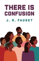 There Is Confusion: Jessie Redmon Fauset B0CB23TFF4 Book Cover