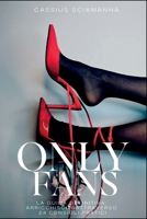 Onlyfans: Arricchisciti Attraverso 24 Consigli Pratici B0BV1GLCTP Book Cover