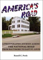 America's Road : A photographic journey across the National Road from Baltimore to East St. Louis 0977099407 Book Cover