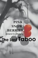 Pink Snowberries: The Last Taboo. 1449901948 Book Cover