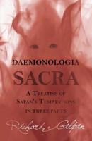 Daemonologia Sacra: Or, a Treatise of Satan's Temptations 147333473X Book Cover