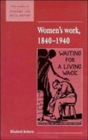 Women's Work 1840-1940 (Studies in Economic and Social History) 0521557887 Book Cover
