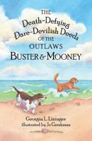 The Death-Defying Dare-Devilish Deeds of the Outlaws Buster and Mooney 1733542604 Book Cover