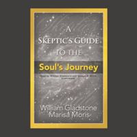 A Skeptic's Guide to the Soul's Journey: How to Develop Your Intuition for Fun and Profit 1945390425 Book Cover