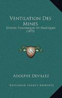 Ventilation Des Mines: Etudes Theoriques Et Pratiques (1875) 1168144310 Book Cover