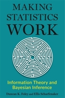 Making Statistics Work: Information Theory and Bayesian Inference 0231222041 Book Cover