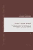 Manna from Athos: The Issue of Frequent Communion on the Holy Mountain in the Late Eighteenth And Early Nineteenth Centuries (Byantine and Neohellenic Studies) 3039107224 Book Cover