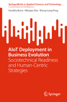 AIoT Deployment in Business Evolution: Sociotechnical Readiness and Human-Centric Strategies (SpringerBriefs in Applied Sciences and Technology) 3032094712 Book Cover