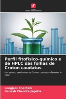 Perfil fitofísico-químico e de HPLC das folhas de Croton caudatus (Portuguese Edition) 6208044766 Book Cover