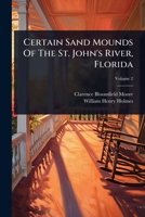 Certain Sand Mounds Of The St. John's River, Florida 1024942279 Book Cover