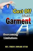 Cast Off That Garment: Overcoming Limitations 1727131738 Book Cover