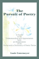 The Pursuit of Poetry: A Guide to Its Understanding and Appreciation with an Explanation of Its Forms and a Dictionary of Poetic Terms 0595100651 Book Cover