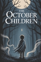 The October Children: A Gripping Supernatural Thriller about a Town's Halloween Pact and the Lost October Children. B0FN49F7VZ Book Cover