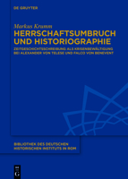Herrschaftsumbruch Und Historiographie: Zeitgeschichtsschreibung ALS Krisenbew�ltigung Bei Alexander Von Telese Und Falco Von Benevent 3110720019 Book Cover