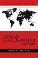 Historical Dictionary of United States-China Relations (Historical Dictionaries of U.S. Diplomacy) 081085502X Book Cover
