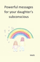 Powerful messages for your daughter's subconscious B0DTK84RBX Book Cover