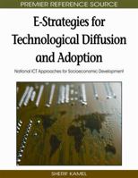 E-Strategies for Technological Diffusion and Adoption: National Ict Approaches for Socioeconomic Development 1605663883 Book Cover