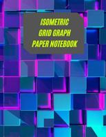 Isometric Grid Graph Paper Notebook: Ideal For Artists, Students, Professionals To Draw 3D Designs 1074232437 Book Cover