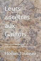 Leurs ancêtres aux Gaulois: Une histoire des peuples protohistoriques du territoire français (French Edition) B0DSZLY13W Book Cover