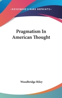 Pragmatism In American Thought 1425347231 Book Cover