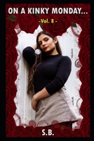 On a Kinky Monday - Vol. 8 B09YVKLGVT Book Cover