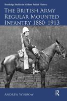 The British Army Regular Mounted Infantry 1880-1913 1472478495 Book Cover