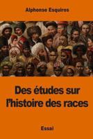 Des �tudes Sur l'Histoire Des Races 1542775426 Book Cover