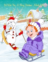 We Wish You A Merry Christmas Activity Book: A Fun & Educational Children's Workbook For Christmas: Coloring, Mazes, Dot To Dot & Word Search Puzzles B08NDXBG7N Book Cover