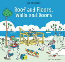 Roof and Floors, Walls and Doors: The House the Animals Built B0H46BHVS3 Book Cover