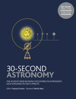30-Second Astronomy: The 50 most mindblowing discoveries in astronomy, each explained in half a minute 1785783599 Book Cover