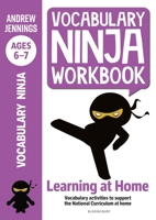 Vocabulary Ninja Workbook for Ages 6-7: Vocabulary activities to support catch-up and home learning 1472980964 Book Cover