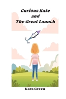 Curious Kate and the Great Launch B0G22Q95FH Book Cover