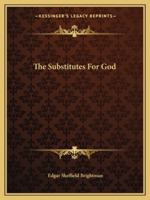 The Substitutes For God 1425373305 Book Cover