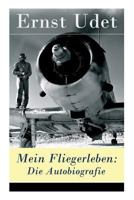 Mein Fliegerleben: Die Autobiografie - Vollständige Ausgabe 8027316251 Book Cover