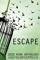 Escape: a collection of stories by members of the Northwest Independent Writers Association B08N1RXP72 Book Cover