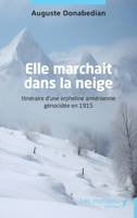 Elle marchait dans la neige: Itinéraire d’une orpheline arménienne génocidée en 1915 (French Edition) B0DGJP7FK6 Book Cover