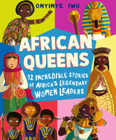 African Queens: Twelve Incredible Stories of Africa's Legendary Women Leaders 1536253863 Book Cover