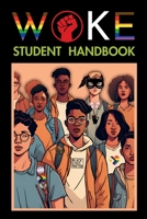 Woke Student Handbook: A fiery student’s guide to dismantling systemic injustice and igniting daily activism in the fight for a Woke world. B0F4FSXH92 Book Cover