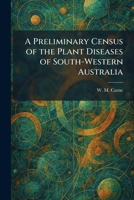 A Preliminary Census of the Plant Diseases of South-Western Australia 1025918460 Book Cover