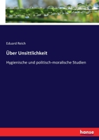 Ueber Unsittlichkeit: Hygienische und politisch-moralische Studien. 3743642026 Book Cover